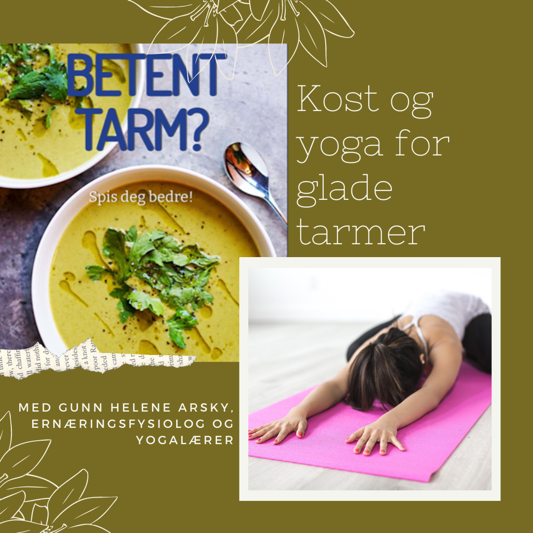 Betent tarm? Maten og yogaen som gjør deg bedre!