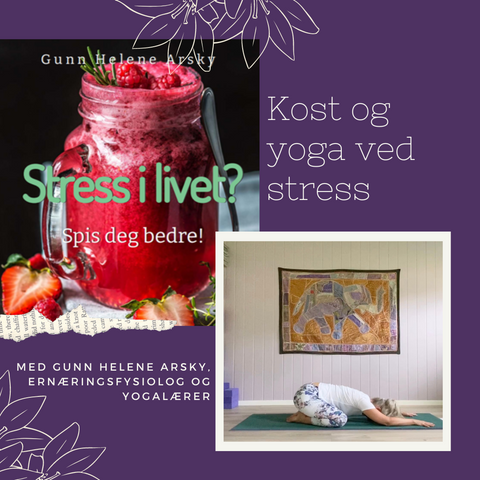 Stress i livet? Maten og yogaen som gjør deg bedre!